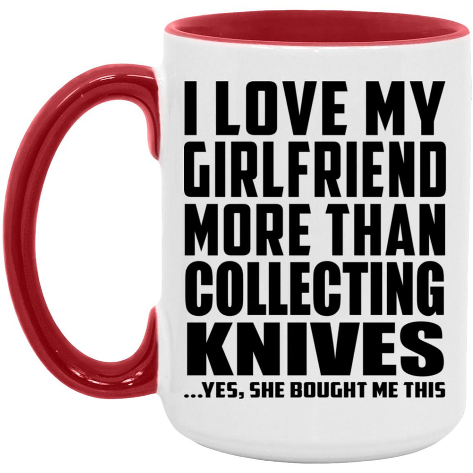 I Love My Girlfriend More Than Collecting Knives - 15oz Accent Mug Red