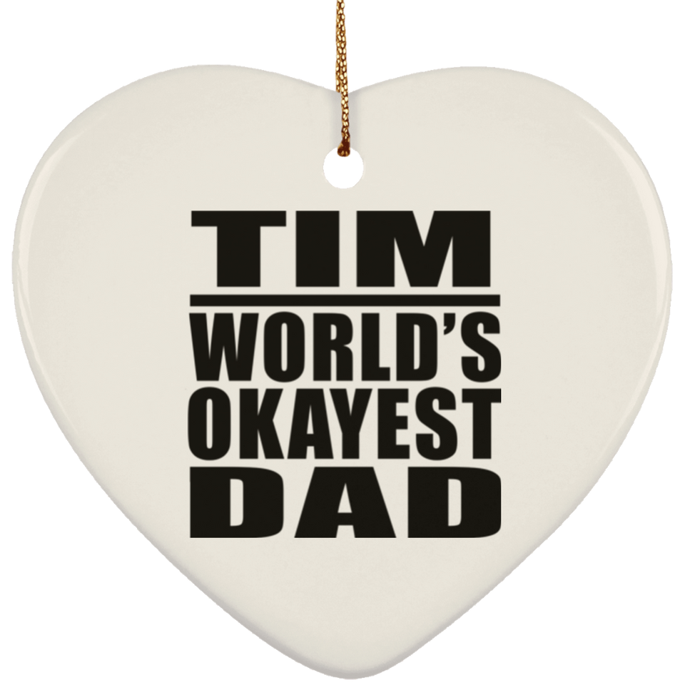 Tim World's Okayest Dad - Heart Ornament