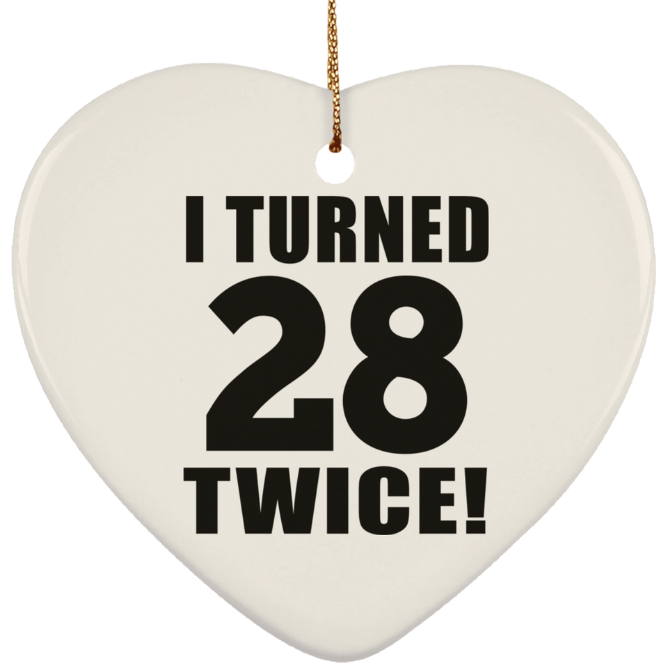 56th Birthday I Turned 28 Twice - Heart Ornament