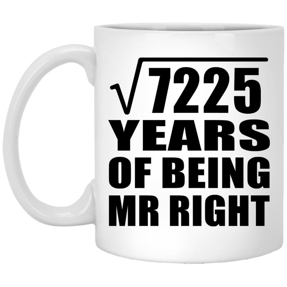 85th Anniversary Square Root of 7225 Years of Being Mr Right - 11oz Coffee Mug