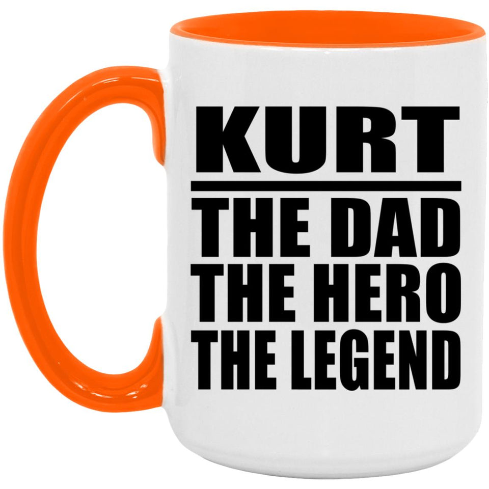 Kurt The Dad The Hero The Legend - 15oz Accent Mug Orange