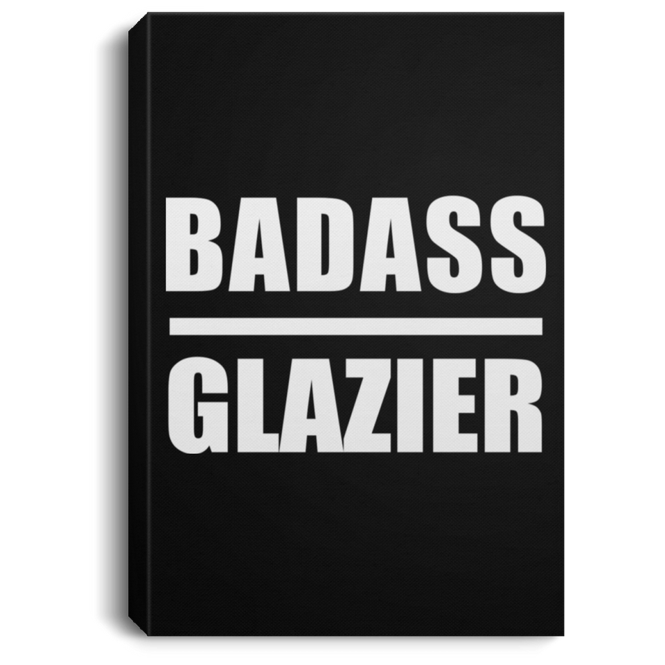 Badass Glazier - Canvas Portrait