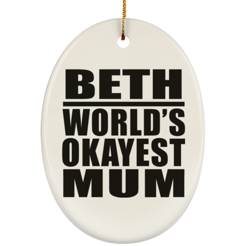 Beth World's Okayest Mum - Oval Ornament