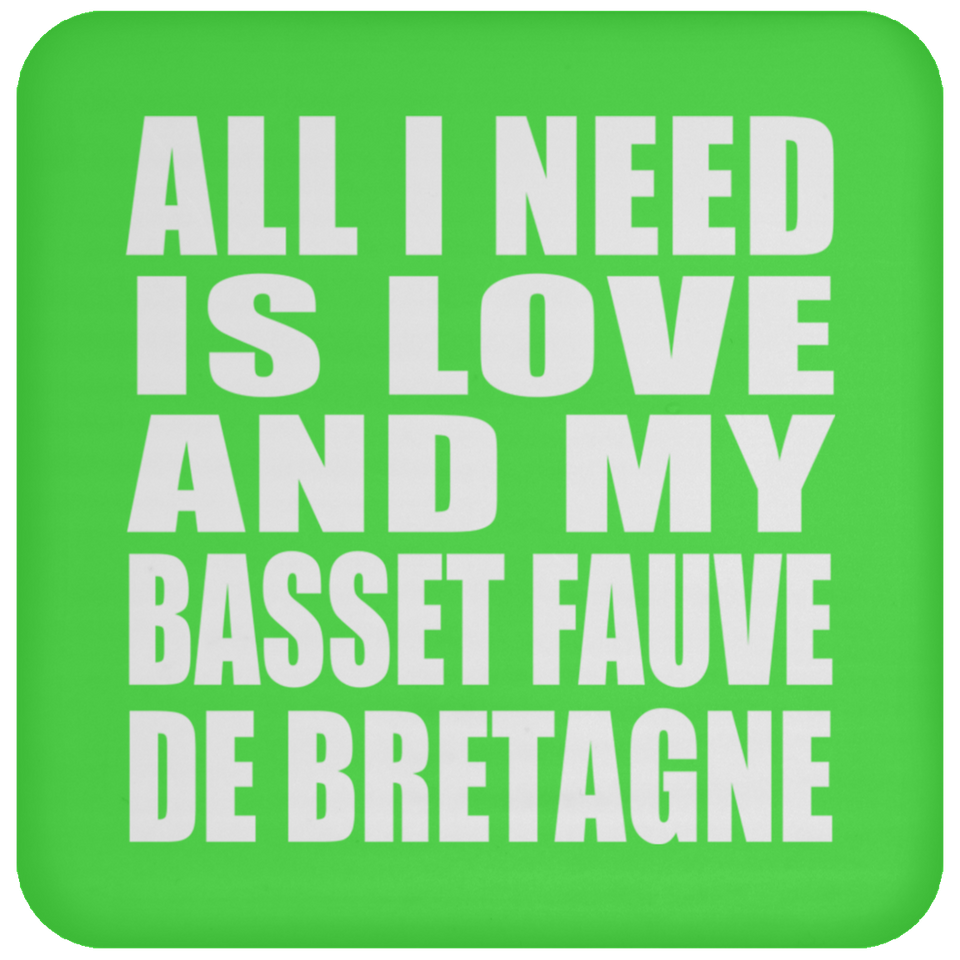 All I Need Is Love And My Basset Fauve De Bretagne - Drink Coaster