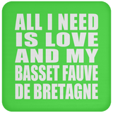 All I Need Is Love And My Basset Fauve De Bretagne - Drink Coaster