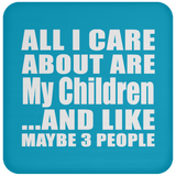 All I Care About Is My Children - Drink Coaster