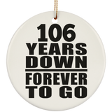 106th Anniversary 106 Years Down Forever to Go - Circle Ornament