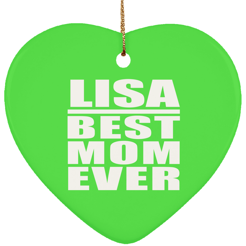 Lisa Best Mom Ever - Heart Ornament