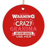 Warning I Have A Crazy Grandma & I Am Not Afraid To Use Her - Circle Ornament