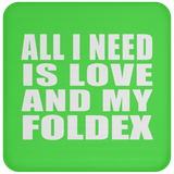 All I Need Is Love And My Foldex - Drink Coaster