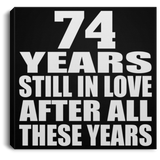 74th Anniversary 74 Years Still In Love After These Years - Canvas Square
