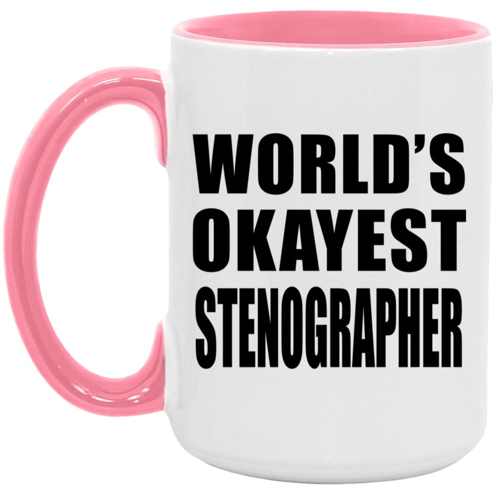 World's Okayest Stenographer - 15oz Accent Mug Pink