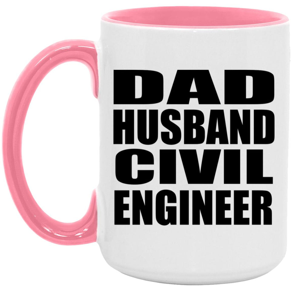 Dad Husband Civil Engineer - 15oz Accent Mug Pink