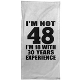 48th Birthday I'm Not 48 I'm 18 With 30 Years Experience - Hand Towel