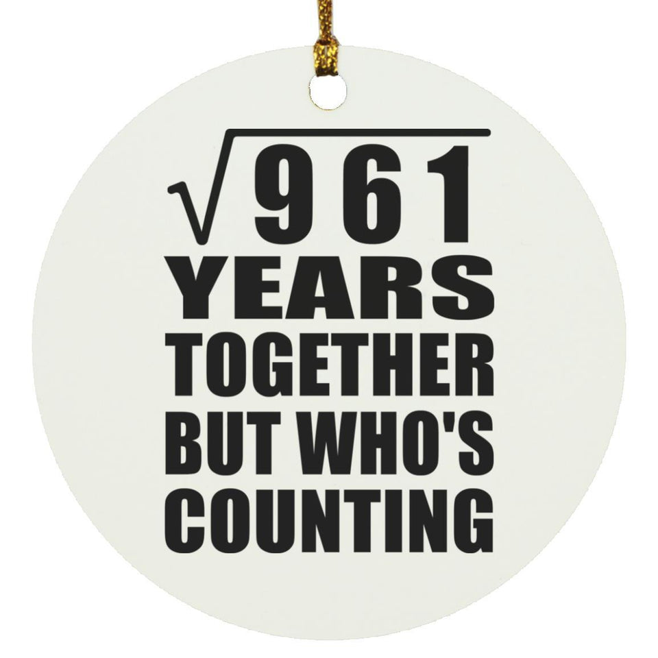 31st Anniversary Square Root of 961 Years Who's Counting - Circle Ornament