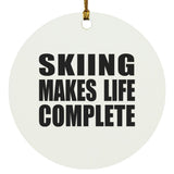 Skiing Makes Life Complete - Circle Ornament