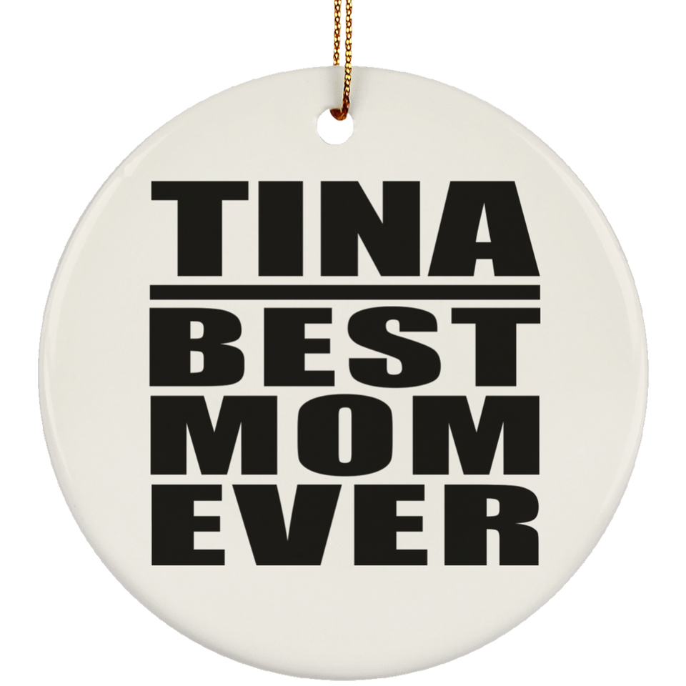 Tina Best Mom Ever - Circle Ornament