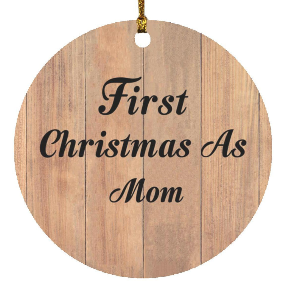 First Christmas As Mom - Circle Ornament C