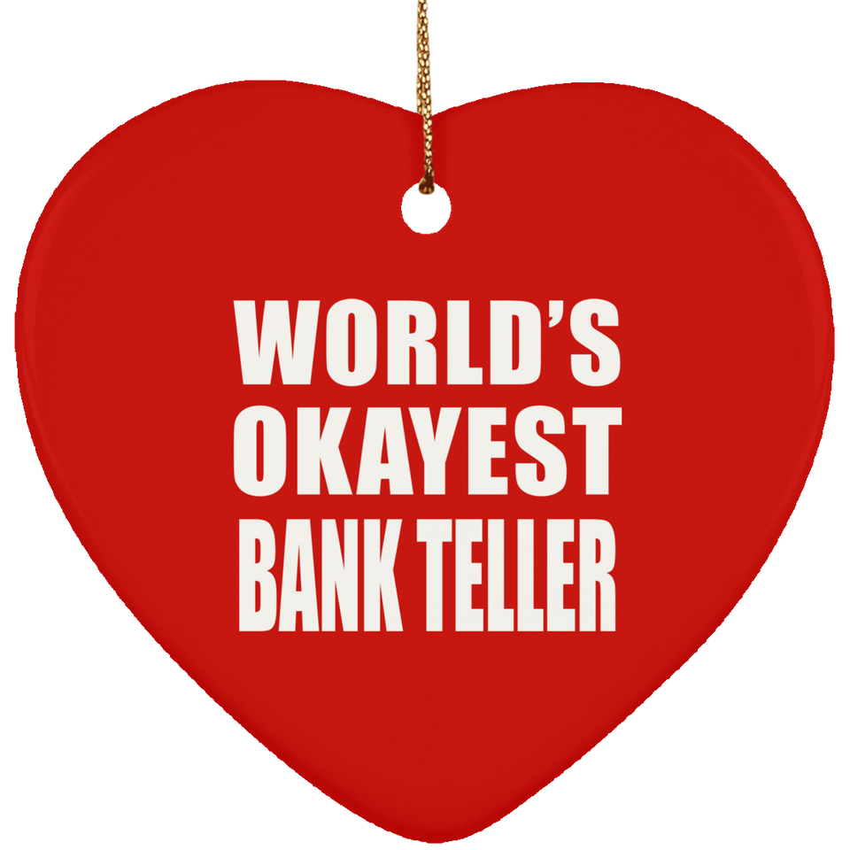 World's Okayest Bank Teller - Heart Ornament