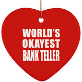 World's Okayest Bank Teller - Heart Ornament