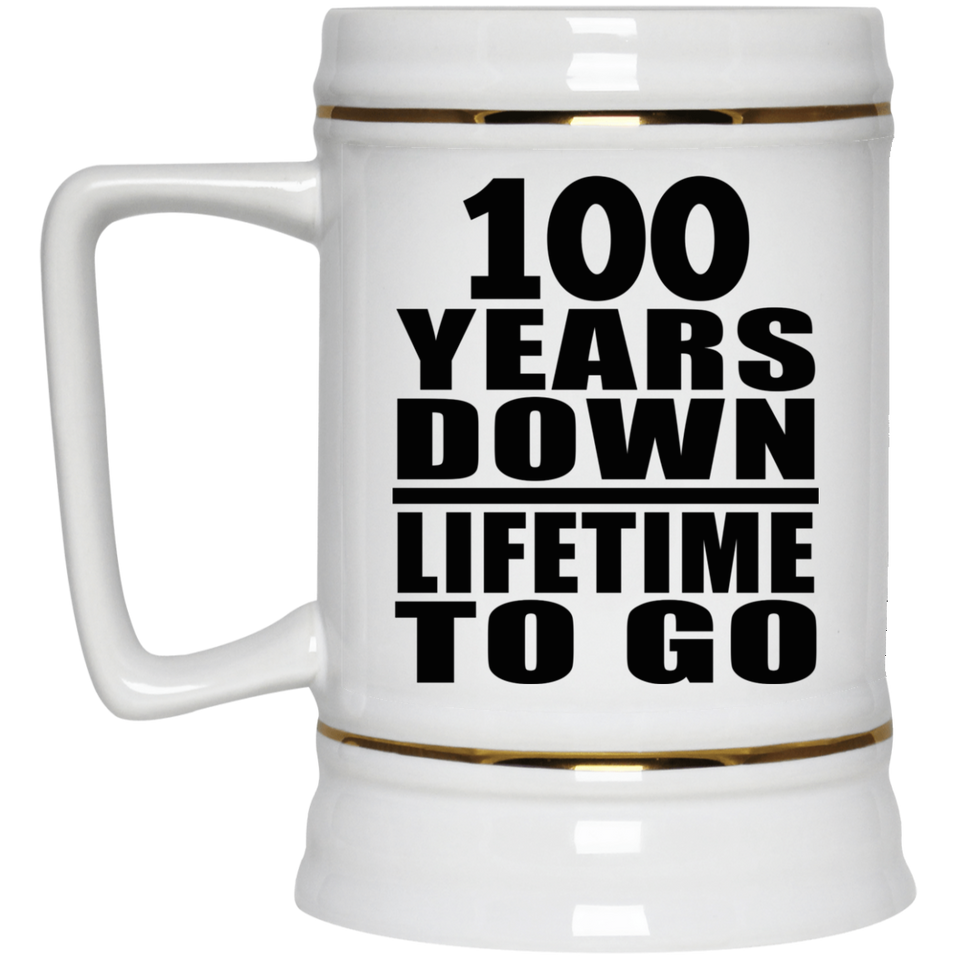100th Anniversary 100 Years Down Lifetime To Go - Beer Stein
