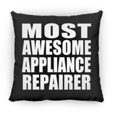 Most Awesome Appliance Repairer - Throw Pillow Black