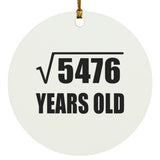 74th Birthday Square Root of 5476 Years Old - Circle Ornament