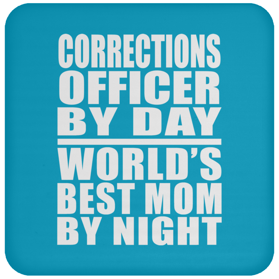 Corrections Officer By Day World's Best Mom By Night - Drink Coaster
