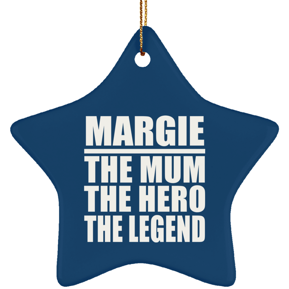 Margie The Mum The Hero The Legend - Star Ornament