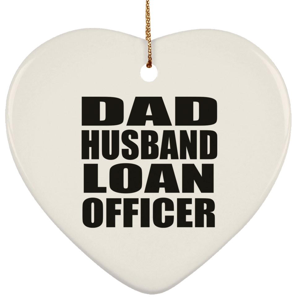 Dad Husband Loan Officer - Heart Ornament