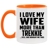 I Love My Wife More Than Trekkie - 11oz Accent Mug Orange