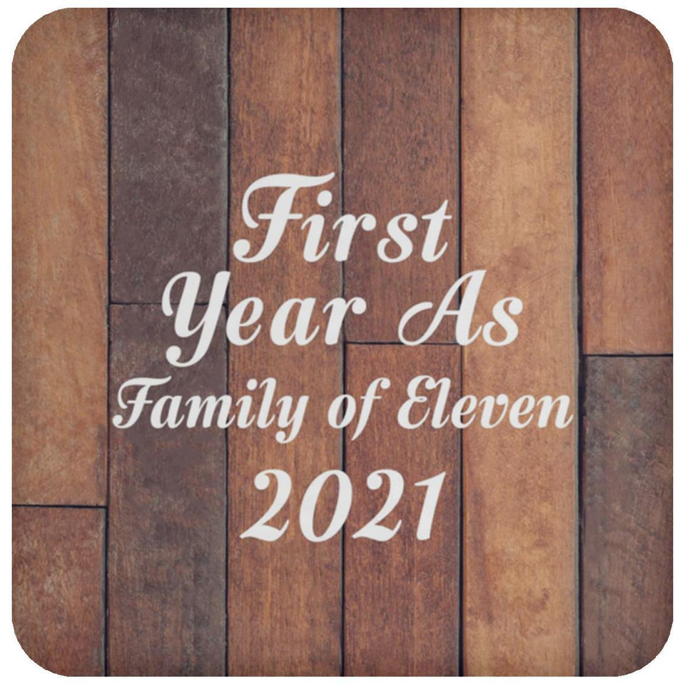 First Year As Family Of Eleven 2021 - Drink Coaster E