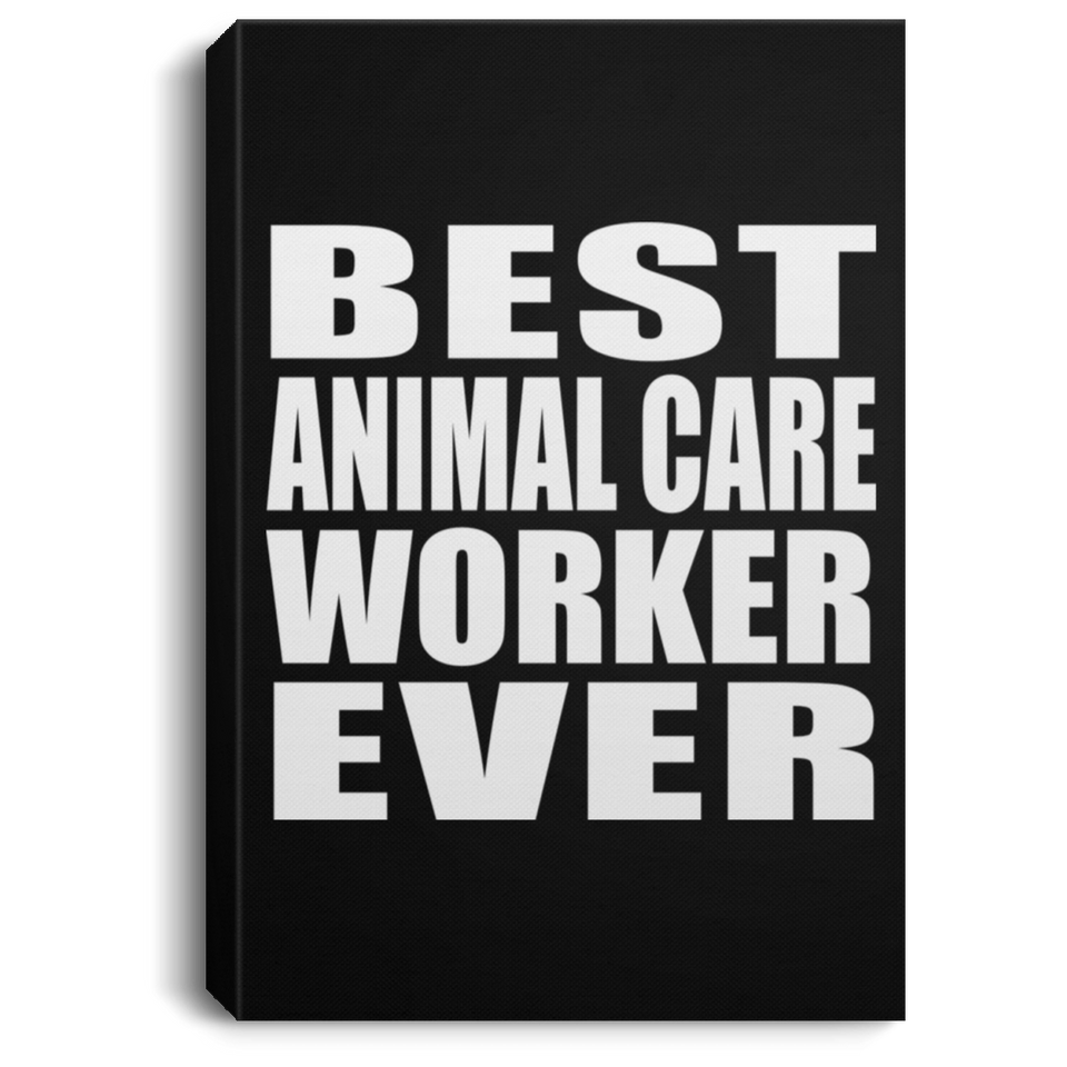 Best Animal Care Worker Ever - Canvas Portrait