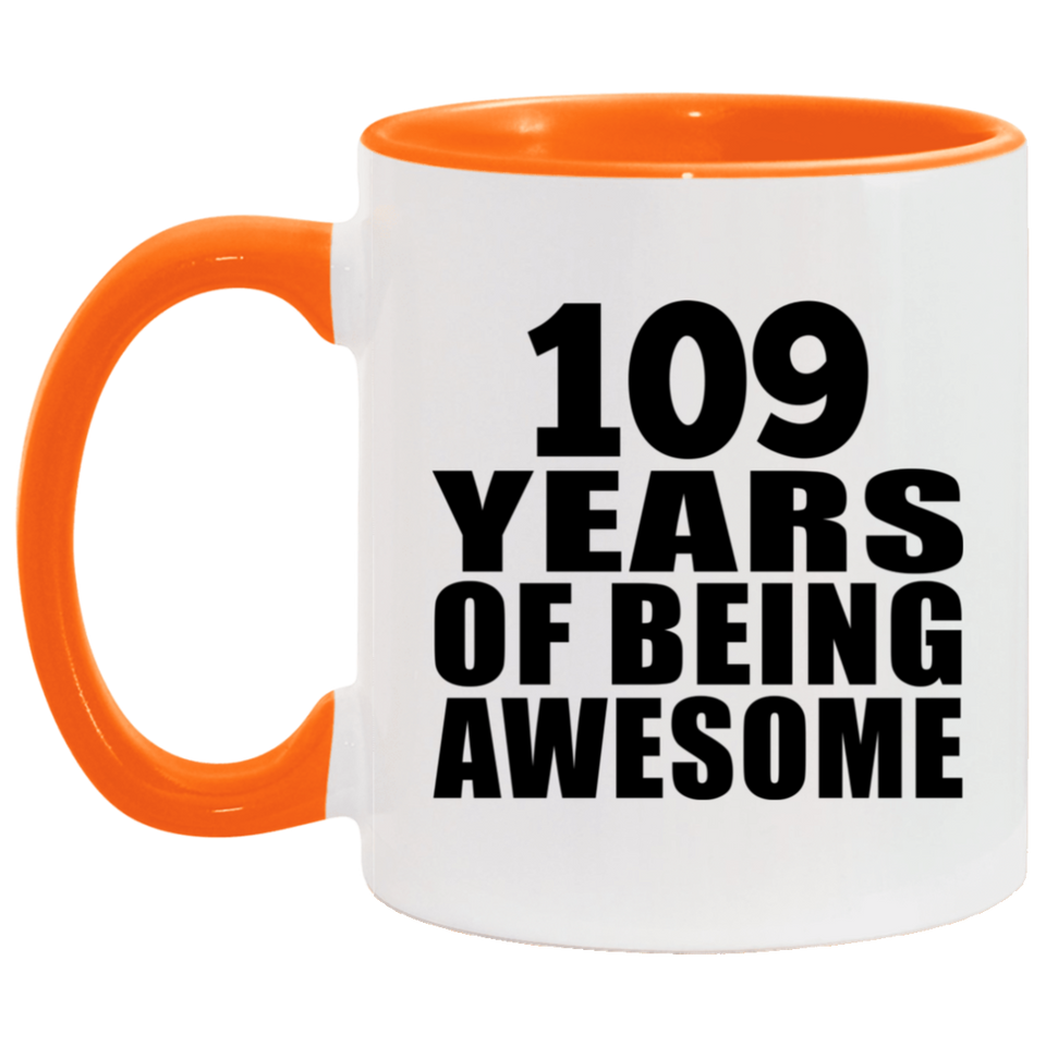 109th Birthday 109 Years Of Being Awesome - 11oz Accent Mug Orange