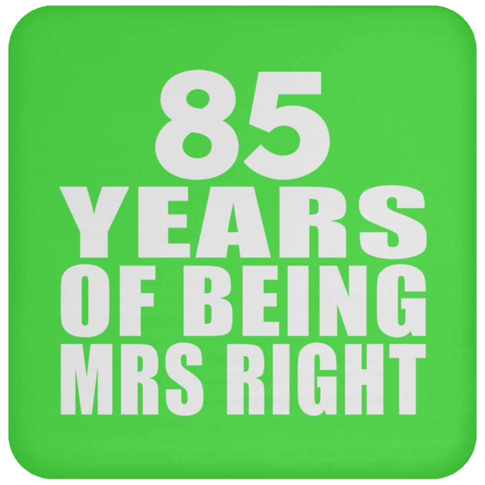 85th Anniversary 85 Years Of Being Mrs Right - Drink Coaster