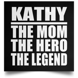 Kathy The Mom The Hero The Legend - Poster Square