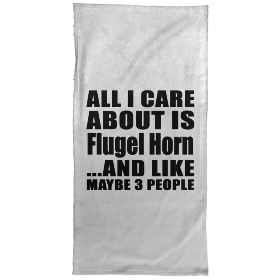 All I Care About Is Flugel Horn - Hand Towel