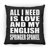 All I Need Is Love And My English Springer Spaniel - Throw Pillow Black