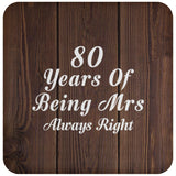 80th Anniversary 80 Years Of Being Mrs Always Right - Drink Coaster D
