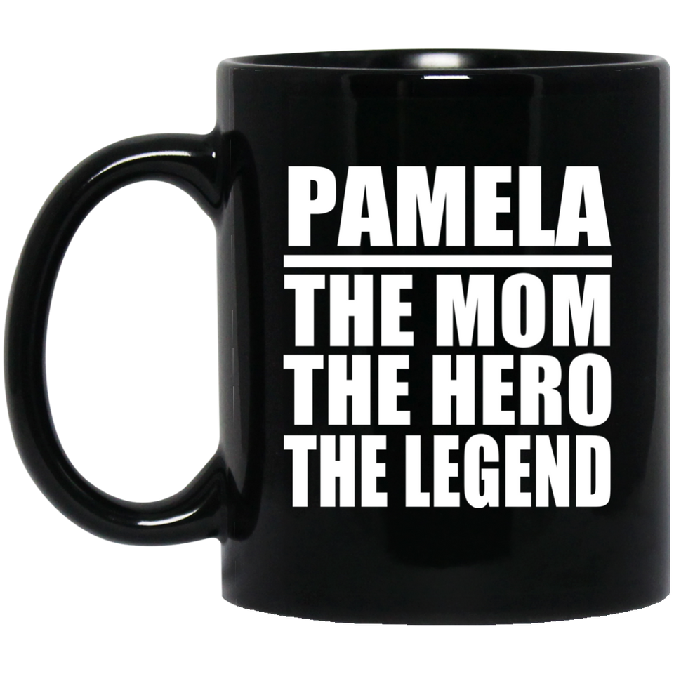 Pamela The Mom The Hero The Legend - 11 Oz Coffee Mug Black