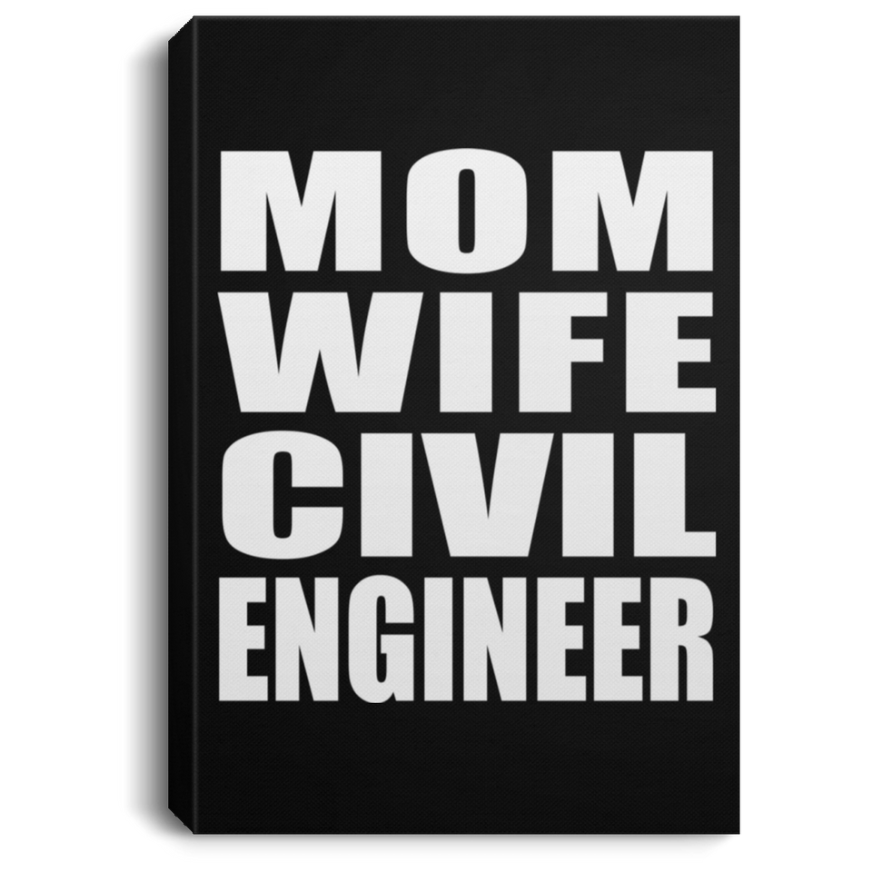 Mom Wife Civil Engineer - Canvas Portrait