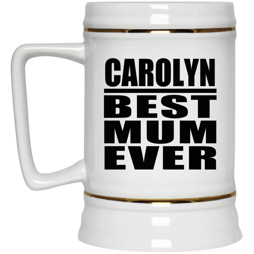 Carolyn Best Mum Ever - Beer Stein