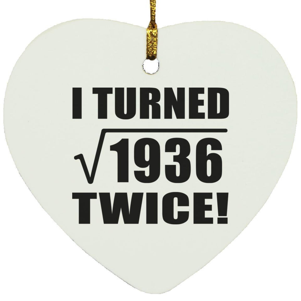 88th Birthday I Turned Square Root of 1936 Twice - Heart Ornament