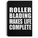 Roller Blading Makes Life Complete - Canvas Portrait