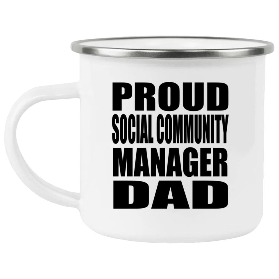 Proud Social Community Manager Dad - 12oz Camping Mug
