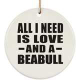 All I Need Is Love And A Beabull - Circle Ornament