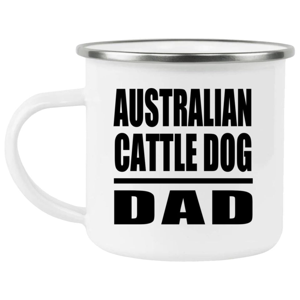 Australian Cattle Dog Dad - 12oz Camping Mug