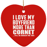I Love My Boyfriend More Than Cornet - Heart Ornament