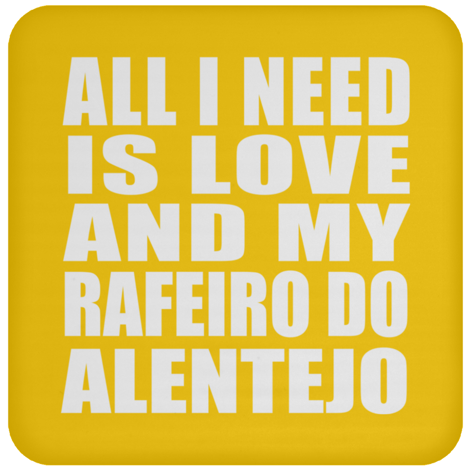 All I Need Is Love And My Rafeiro Do Alentejo - Drink Coaster