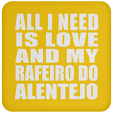 All I Need Is Love And My Rafeiro Do Alentejo - Drink Coaster